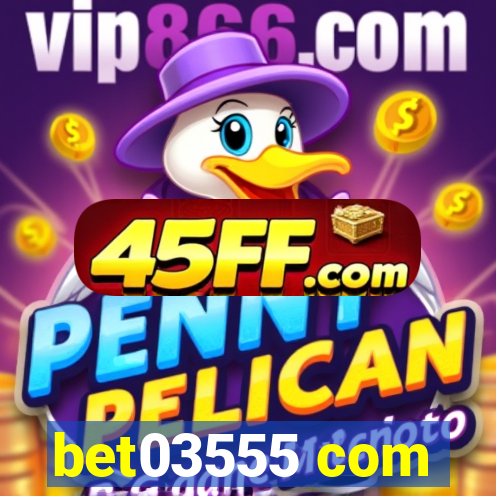 bet03555 com